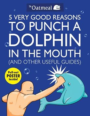 Brand: Andrews McMeel Publishing 5 Very Good Reasons to Punch a Dolphin In the Mouth (& other useful Guides).
