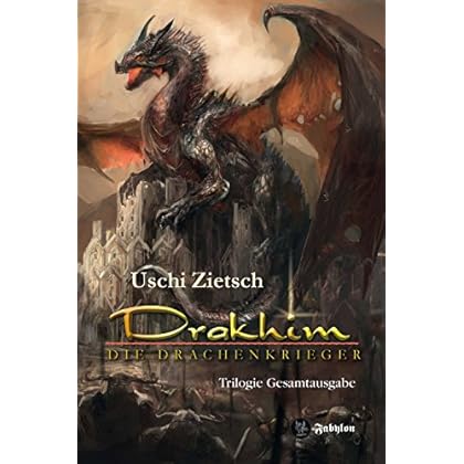 Drakhim - Die Drachenkrieger: Trilogie Gesamtausgabe 900 Seiten Drakhim - Die Drachenkrieger: Trilogie Gesamtausgabe 900 Seiten