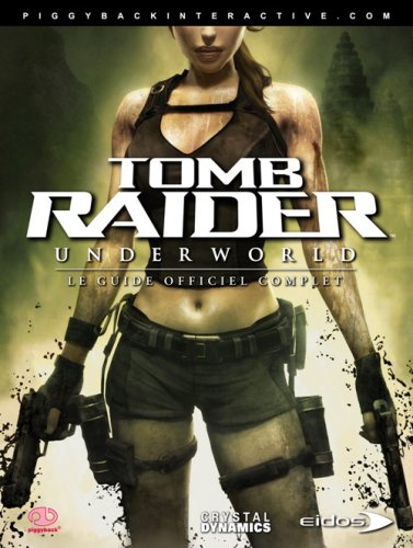 Lara croft - tomb raider : underworld - le guide officiel complet francais Lara croft - tomb raider : underworld - le guide officiel complet francais