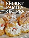  Secret Family Recipes: Blank Recipe Cookbook (8.5 x 11 Inches) - Quickly and Easily Capture Your Best Dishes in Complete Detail - Fill It In and ... Cream Puffs Background - Glossy Finish