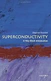 Superconductivity: A Very Short Introduction Superconductivity: A Very Short Introduction