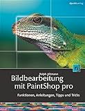 Fotobearbeitung mit Paint Shop Pro X Hintergrund, Anleitungen, Tipps und Tricks by 