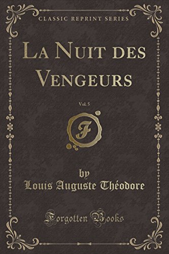 La Nuit Des Vengeurs, Vol. 5 (Classic Reprint)