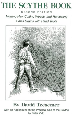 The Scythe Book: Mowing Hay, Cutting Weeds, and Harvesting Small Grains, With Hand Tools livre