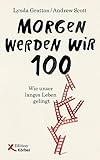 Image de Morgen werden wir 100: Wie unser langes Leben gelingt