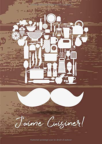 Download J'aime cuisiner!: 100 Pages de Recettes à Remplir - Grand Format A4 - Couverture Souple - Moustache -Brun Blanc Download J'aime cuisiner!: 100 Pages de Recettes à Remplir - Grand Format A4 - Couverture Souple - Moustache -Brun Blanc
