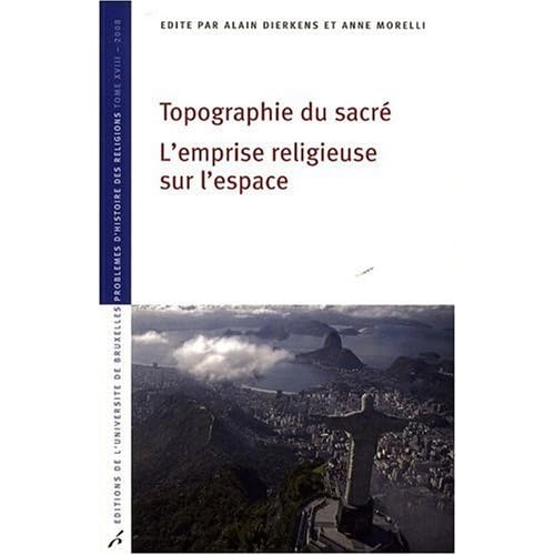Topographie du sacré : L'emprise religieuse sur l'espace Topographie du sacré : L'emprise religieuse sur l'espace