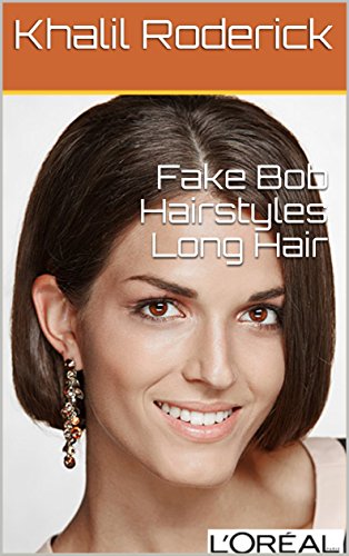 Fake Bob Hairstyles Long Hair Ebook Khalil Roderick Amazon In