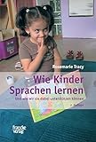 Wie Kinder Sprachen lernen: Und wie wir sie dabei unterstützen können by 
