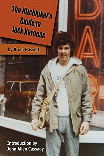 Download The Hitchhiker's Guide to Jack Kerouac: The Adventure of the Boulder '82 On The Road Conference — Finding Kerouac, Kesey and The Grateful Dead Alive & Rockin' in the Rockies