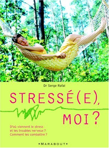 couverture de : Stress&eacute;(e) , moi ?