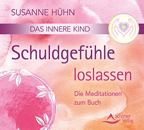 Download Das innere Kind- Schuldgefühle loslassen: Die Meditationen zum Buch Download Das innere Kind- Schuldgefühle loslassen: Die Meditationen zum Buch