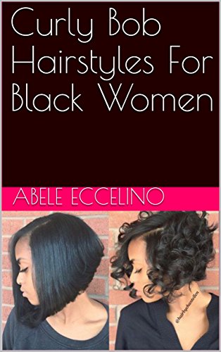 Curly Bob Hairstyles For Black Women Ebook Abele Eccelino Amazon