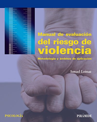 Download Manual de evaluación del riesgo de violencia: Metodología y ámbitos de aplicación (Psicología) Download Manual de evaluación del riesgo de violencia: Metodología y ámbitos de aplicación (Psicología)