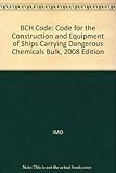Image de Bch Code, 2008 Edition: Code for the Construction and Equipment of Ships Carrying Dangerous Chemicals in Bulk