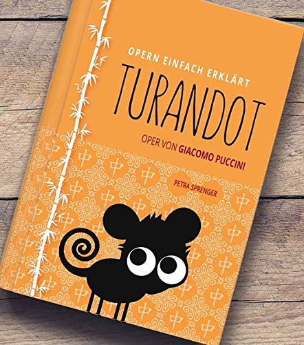 Turandot - Oper von Giacomo Puccini: Aus der Buchreihe OPERN EINFACH ERKLÄRT