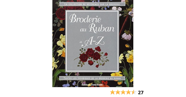 Amazon Fr Broderie Au Ruban De A Z Tutti Frutti Capilla Cecile Livres