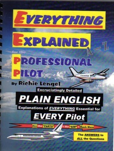 Everything Explained for the Professional Pilot by Richie Lengel (2012) Perfect Paperback