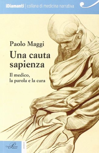 Una cauta sapienza. Il medico, la parola e la cura Una cauta sapienza. Il medico, la parola e la cura
