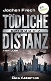 Bücher Neuerscheinungen 2022 - TÖDLICHE DISTANZ - Episode 7 von Jochen Frech