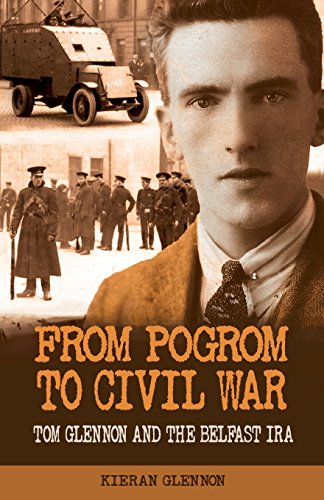 Download From Pogrom to Civil War: Tom Glennon and the Belfast IRA Download From Pogrom to Civil War: Tom Glennon and the Belfast IRA