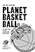 Produktbild Planet Basketball: Full Court Press: 10 Jahre zwischen Kobe und Keyboard