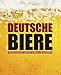 Deutsche Biere: Biermarken, Sorten & Brautraditionen by 