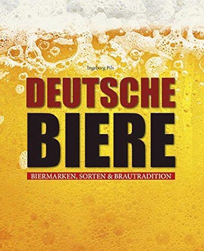 Deutsche Biere: Biermarken, Sorten & Brautraditionen