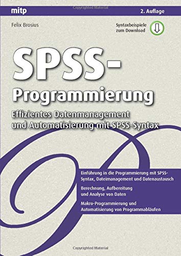 Spss-Programmierung: Effizientes Datenmanagement und Automatisierung mit Spss-Syntax (mitp Professional)