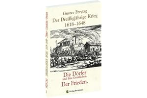 DER DREISSIGJÄHRIGE KRIEG 1618-1648 [Bd. 3 von 3]. Die DÖRFER und ihre Geistlichen. Der Frieden: Auf den Spuren von Martin Bötzinger. Hrsg. v. Harald Rockstuhl