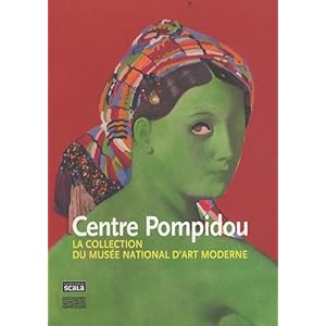 Centre Pompidou : La collection du Musée national d'art moderne, peintures et sculptures