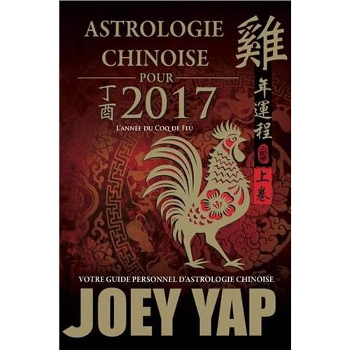 Astrologie chinoise pour 2017 - L'année du coq de feu Astrologie chinoise pour 2017 - L'année du coq de feu