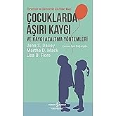 &Ccedil;ocuklarda Aşırı Kaygı ve Kaygı Azaltma Y&ouml;ntemleri