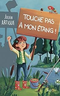 Touche pas à mon étang ! par Julien Artigue Touche pas à mon étang ! par Julien Artigue