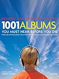 1001 Albums You Must Hear Before You Die: Revised and Updated Edition 1001 Albums You Must Hear Before You Die: Revised and Updated Edition