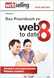 Webselling: Das Praxisbuch zu web to date 8: Attraktive und anspruchsvolle Websites erstellen! by Philip Kiefer