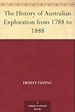 Image de The History of Australian Exploration from 1788 to 1888 (English Edition)