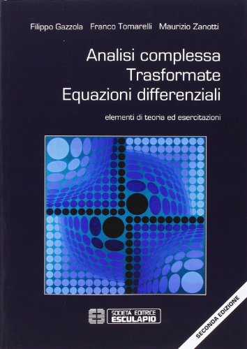 Analisi complessa, trasformate, equazioni differenziali Analisi complessa, trasformate, equazioni differenziali