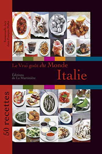 Télécharger Le Vrai goût du monde / Italie. 50 recettes livre En ligne
