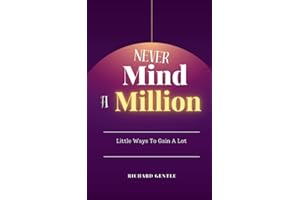 Never Mind A Million: Little Ways To Gain A Lot
