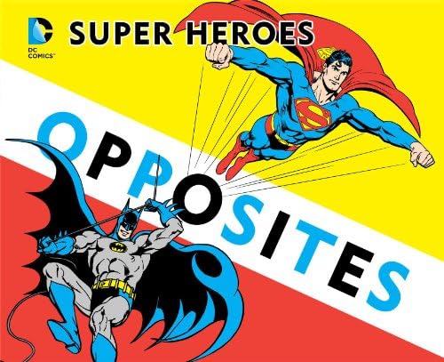 Super Heroes Book of Opposites, 3 (DC Super Heroes)