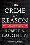 The Crime of Reason: And the Closing of the Scientific Mind by