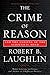 The Crime of Reason: And the Closing of the Scientific Mind by