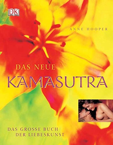 Download Das neue Kamasutra: Das grosse Buch der Liebeskunst