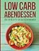 Produktbild Low Carb Abendessen: 200 Top Rezepte Für Das Küchenwunder