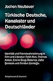 Image de Türkische Deutsche, Kanakster und Deutschländer: Identität und Fremdwahrnehmung in Film und Liter