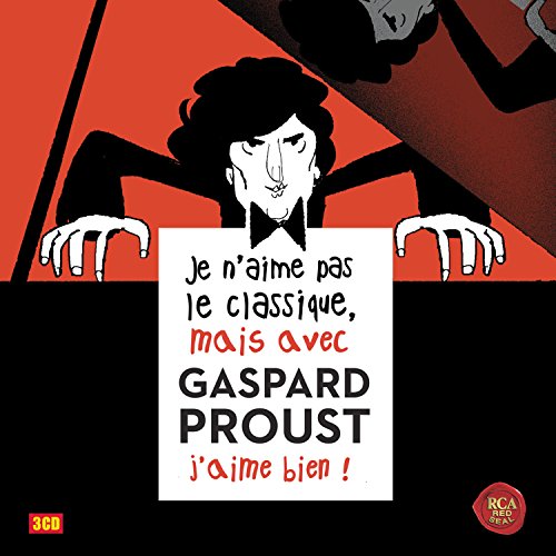 Je n'aime pas le classique mais avec Gaspard Proust j'aime bien !