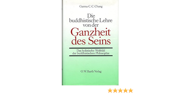 Die Buddhistische Lehre Von Der Ganzheit Des Seins Amazon De Chang Garma C C Bucher