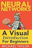Make Your Own Neural Network: An In-depth Visual Introduction For Beginners by Michael Taylor