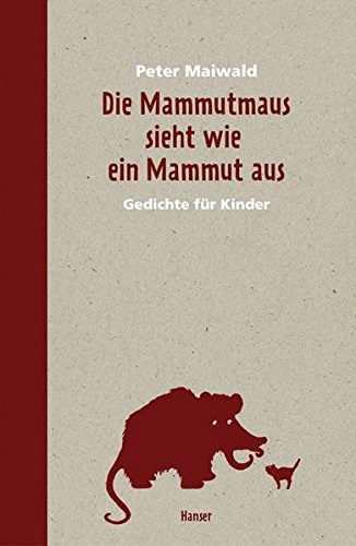 Die Mammutmaus sieht wie ein Mammut aus: Gedichte für Kinder